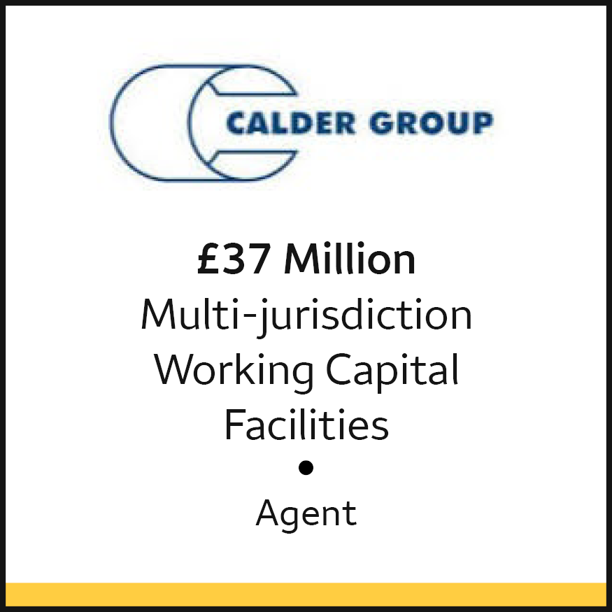 Calder Group £37 Million Multi-jurisdiction Working Capital Facilities Agent